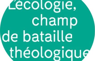 L’écologie, champ de bataille théologique