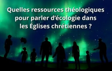 Parler d&rsquo;écologie dans les Églises chrétiennes ?
